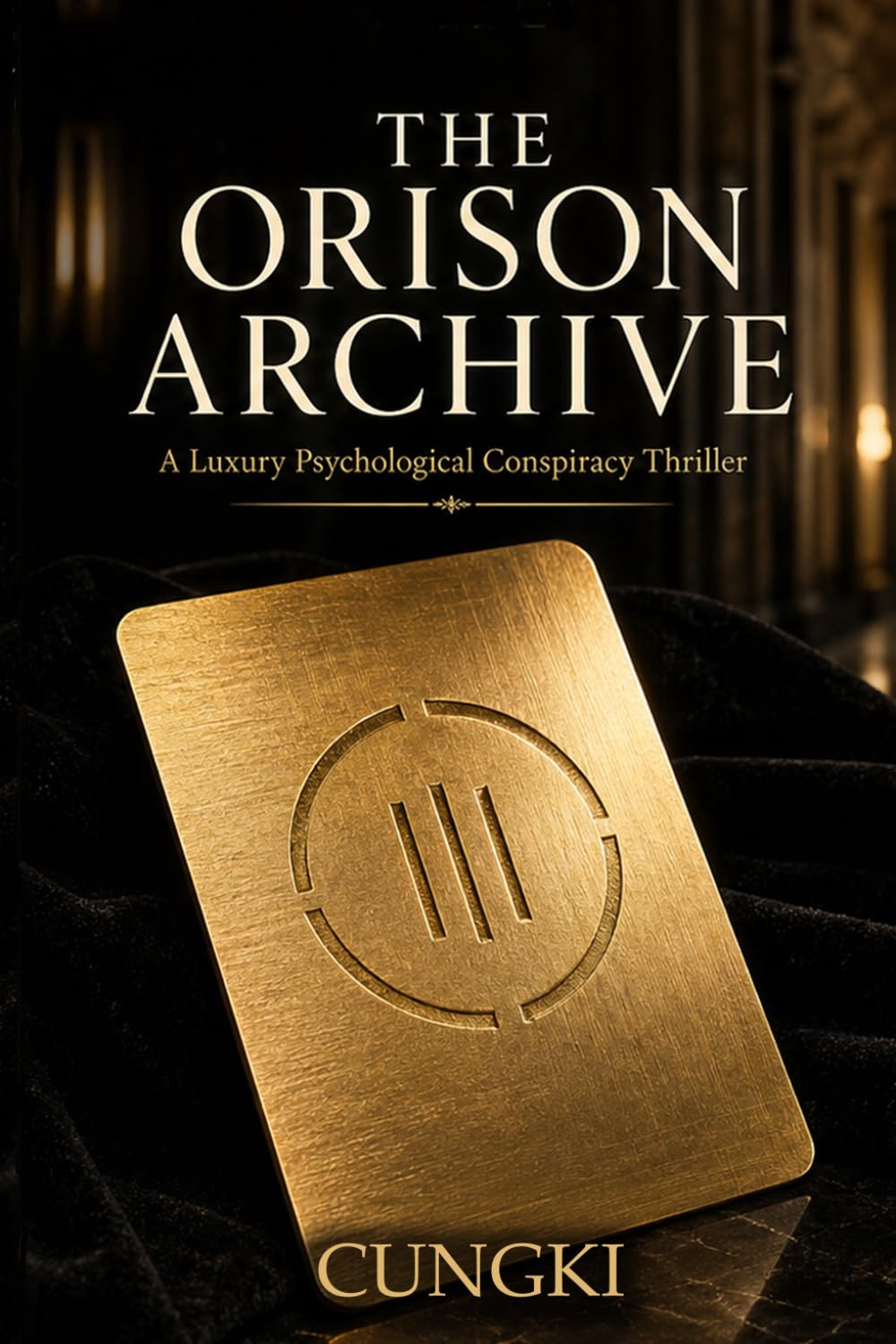 THE ORISON ARCHIVE: A Luxury Psychological Conspiracy Thriller