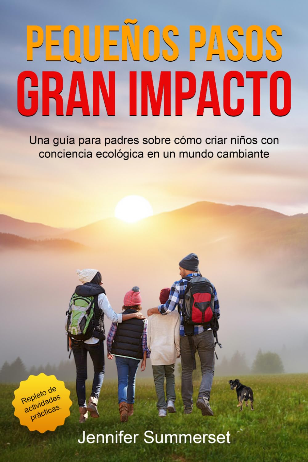 PEQUEÑOS PASOS, GRAN IMPACTO: UNA GUÍA PARA PADRES SOBRE CÓMO CRIAR NIÑOS CON CONCIENCIA ECOLÓGICA EN UN MUNDO CAMBIANTE