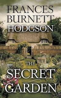The Secret Garden by Frances Hodgson Burnett: Timeless Children's Fantasy Classic - Unabridged Healing Tale of Friendship & Nature