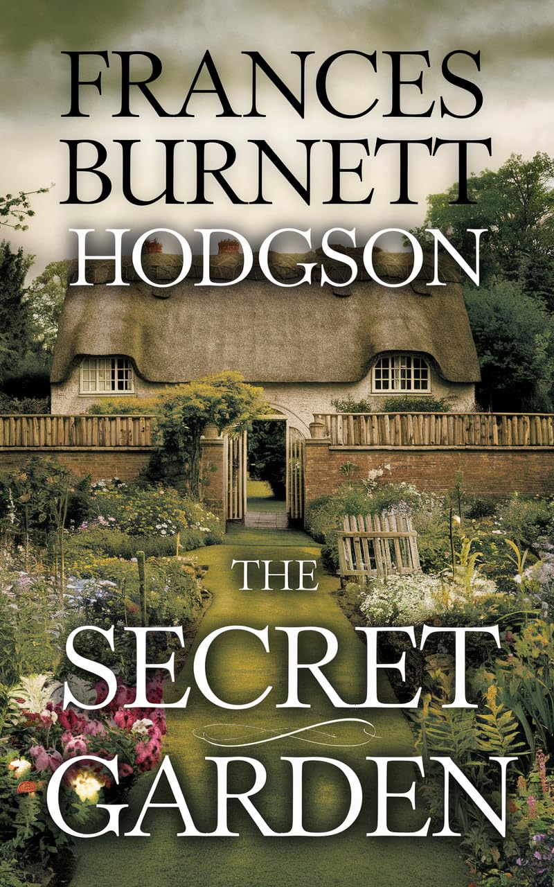 The Secret Garden by Frances Hodgson Burnett: Timeless Children's Fantasy Classic - Unabridged Healing Tale of Friendship & Nature