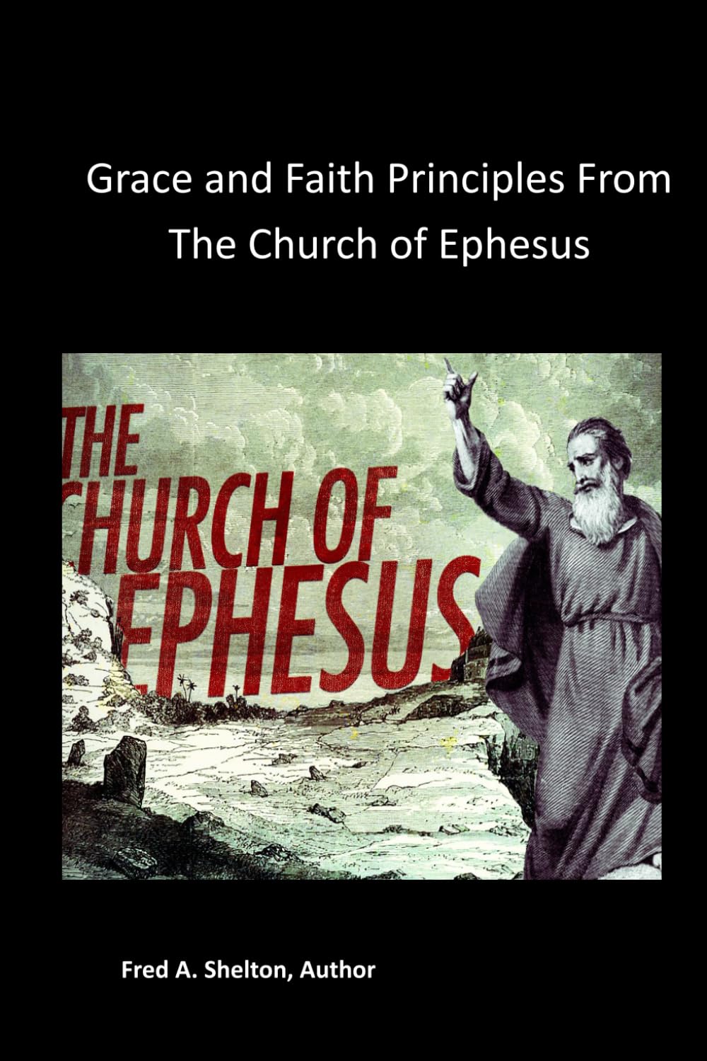 The Developing Disciple Discovers the Worthy Walk of Grace and Faith from the Letter to the Church of Ephesus