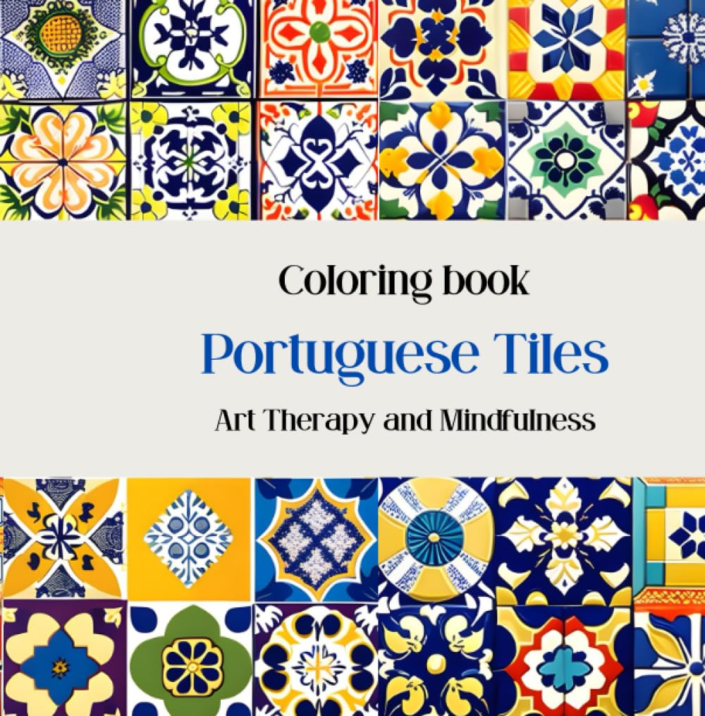 Coloring Book: Portuguese Tiles: Art Therapy and Mindfullness