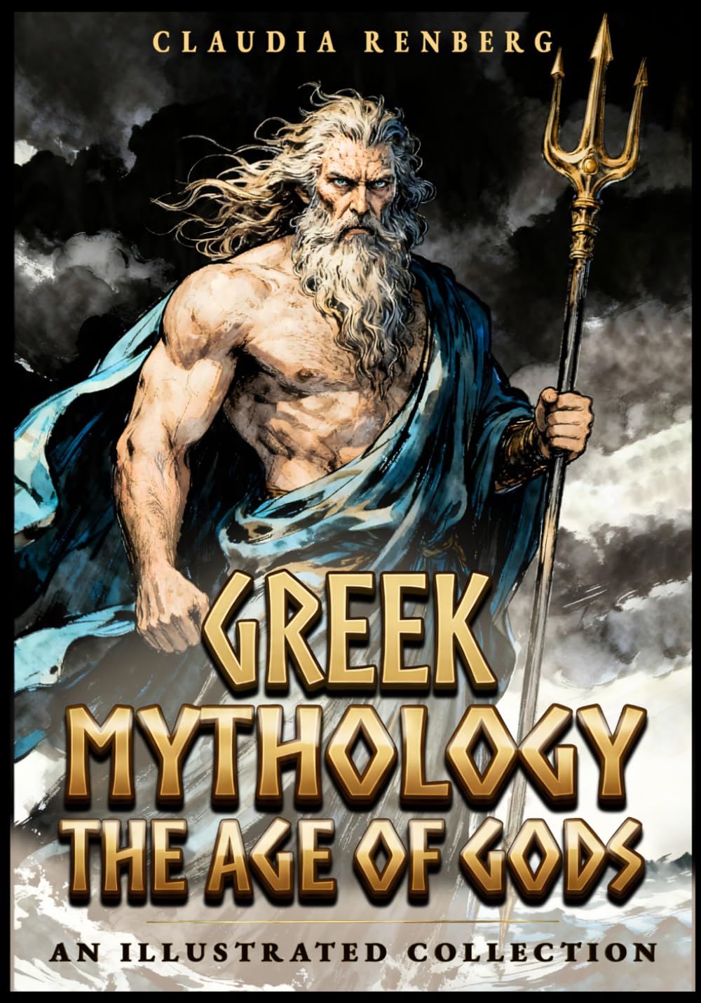 Greek Mythology - The Age of Gods: An Illustrated Collection of Myths and Legends from Ancient Greece - Creation, Titans and the Olympians (Folklore, Myths & Legends)