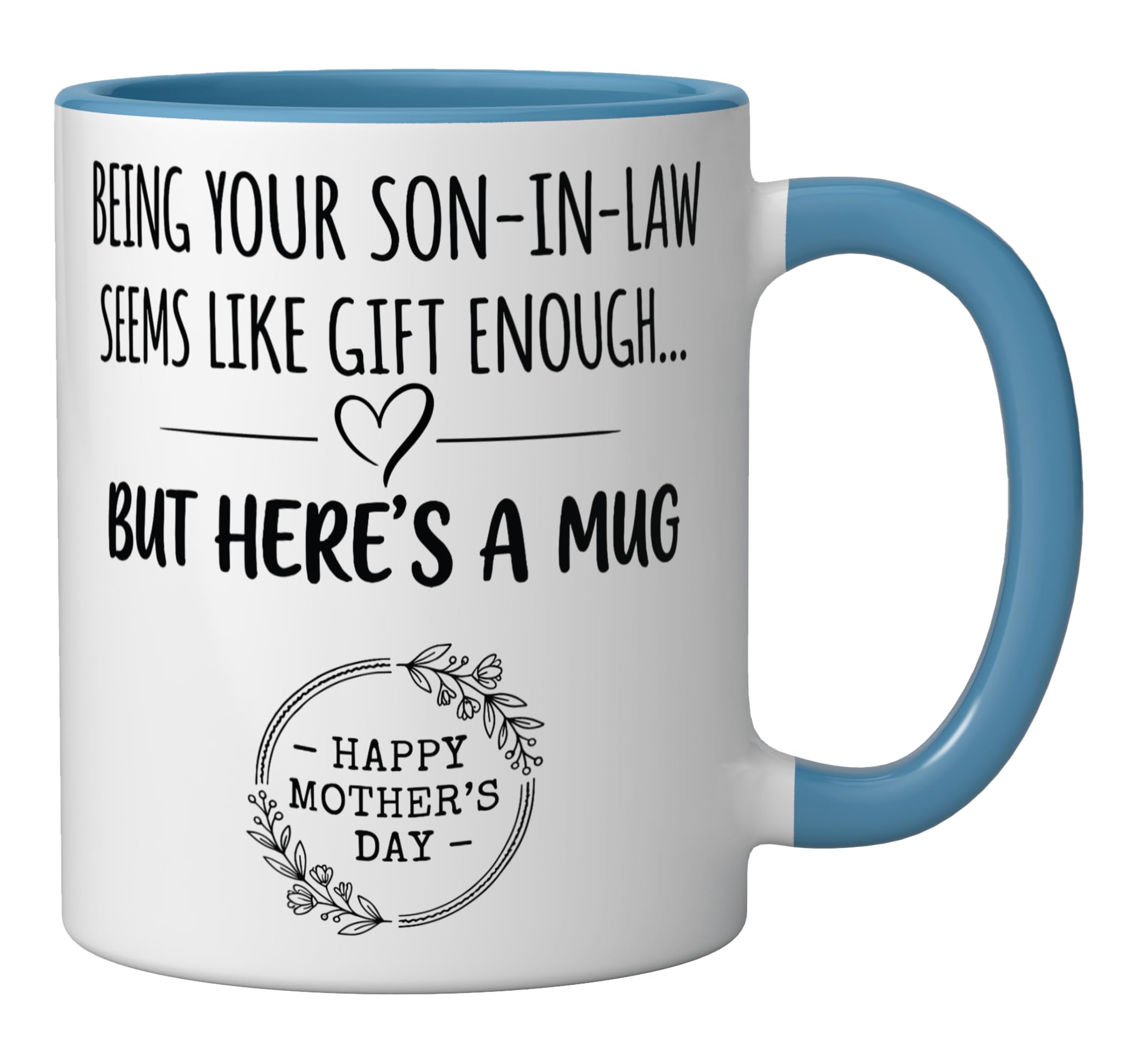 Being Your Son In Law Seems Like aGift Enough Mothers Day Ceramic Mug, Blue/White - 2