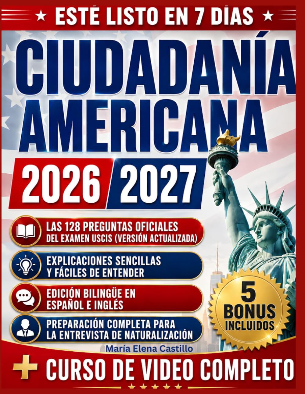 CIUDADANÍA AMERICANA 2026-2027: Guía Completa de Ciudadanía Americana con Exámenes de Práctica Completos, Preguntas Listas para el Examen y Explicaciones Paso a Paso para Aprobar el Examen USCIS