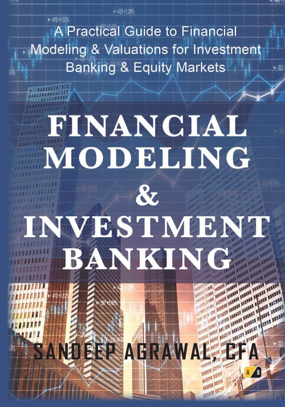 Financial Modeling & Investment Banking: A Practical Guide To Financial Modeling, Valuation, And M&A