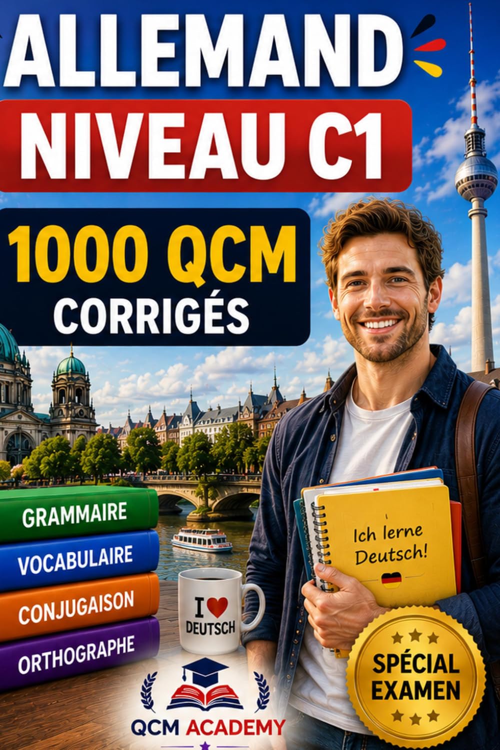 Allemand Niveau C1: 1 000 QCM corrigés | Cahier d'entraînement pour atteindre l'excellence en allemand en autonomie | Vocabulaire, grammaire, conjugaison, orthographe | CECRL