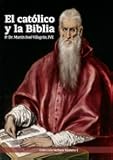 El católico y la Biblia (Spanish Edition)