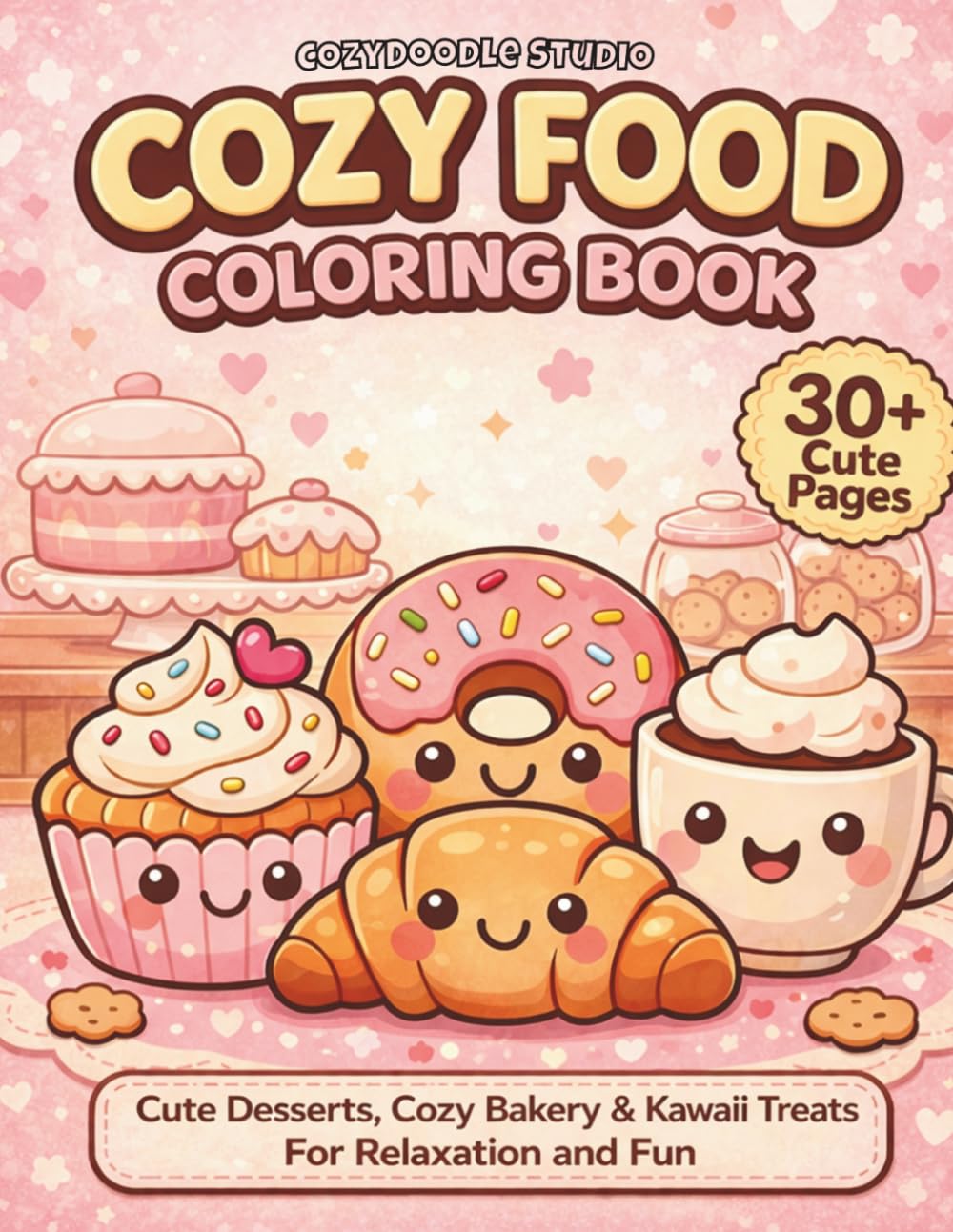 Cozy Food Coloring Book: Cute Desserts, Cozy Bakery & Kawaii Treats for Relaxation and Fun | 30+ Easy and Stress Relief Coloring Pages for Adults & Teens (CozyDoodle Collection)