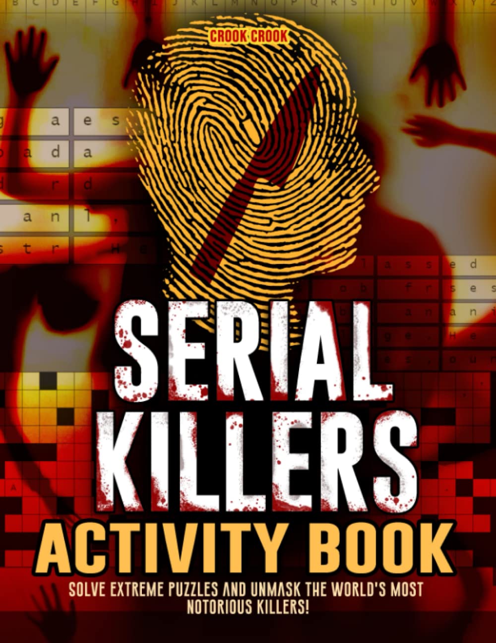 Serial Killers Activity Book: Extremely Challenging Puzzles such as Word Search, Cryptogram, Fallen Phrase, Maze, and More about Notorious Murderers for Adult Puzzle Lovers and True Crime Fans