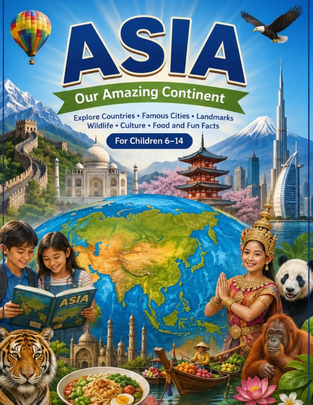 ASIA,Our Amazing continent: Explore countries,Famous Cities,Landmarks,Wildlife,Tradition,Food and Fun Facts
