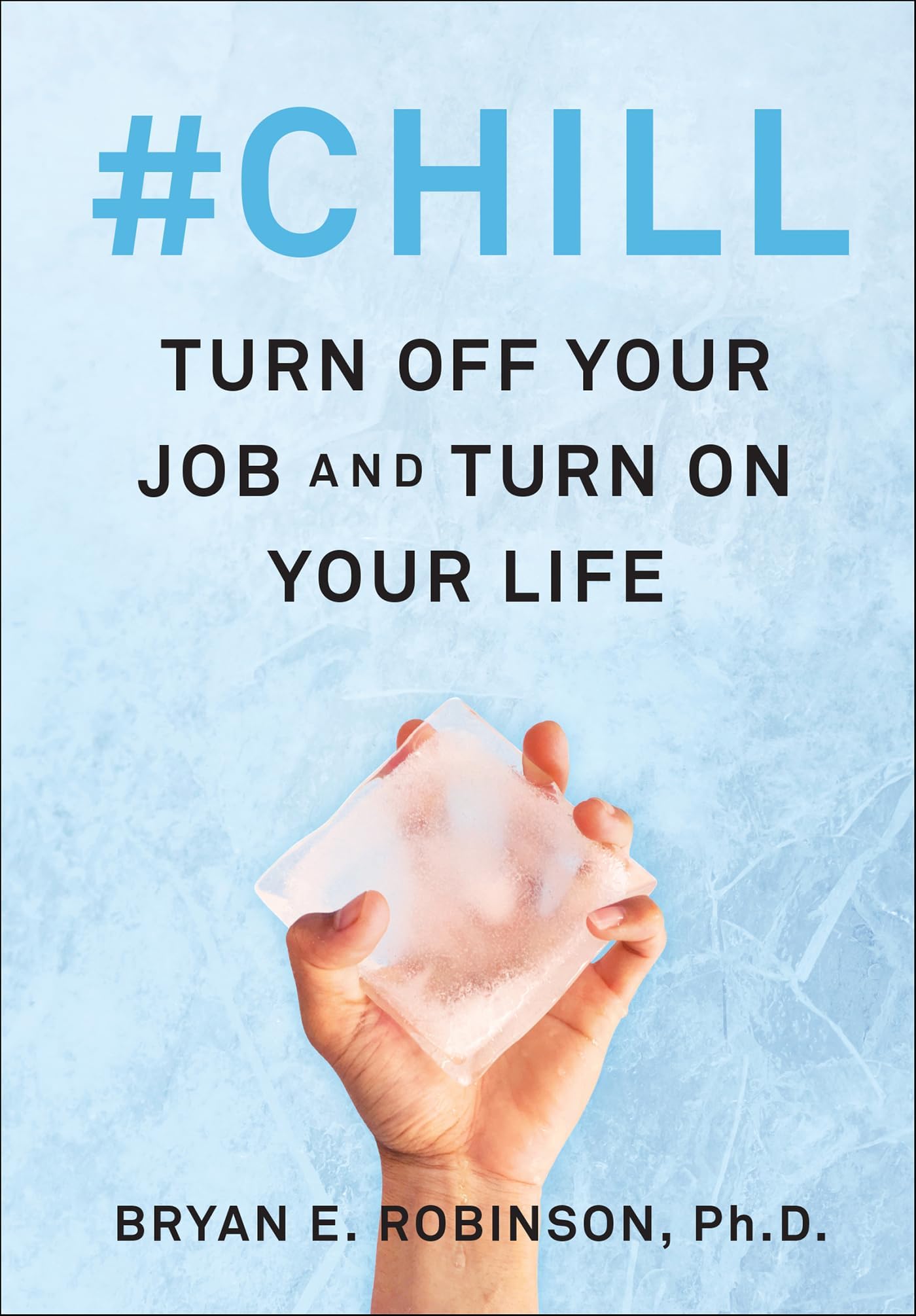 #Chill: Turn Off Your Job and Turn On Your Life Kindle Edition
