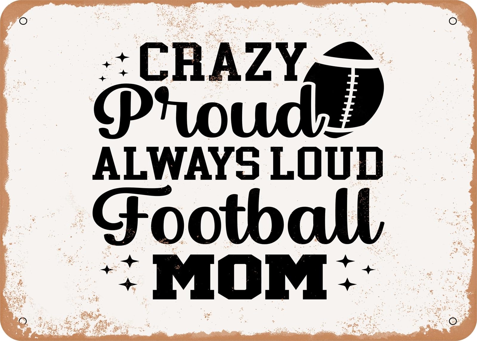 Miaomansenstore Metal Sign - Crazy Proud Always Loud Football Mom - Vintage Look Sign Home Decor