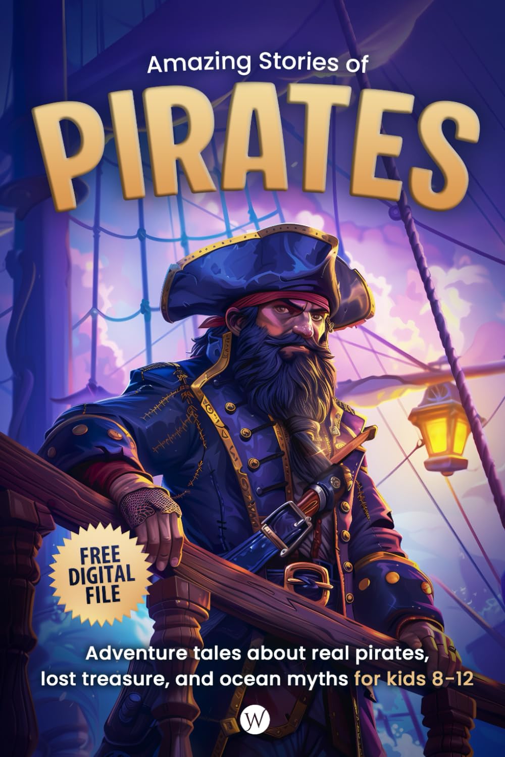 Amazing Stories of Pirates: Adventure tales about real pirates, lost treasure, and ocean myths for kids 8-12