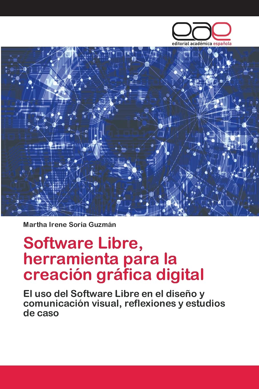 Software Libre, herramienta para la creación gráfica digital: El uso del Software Libre en el diseño y comunicación visual, reflexiones y estudios de caso