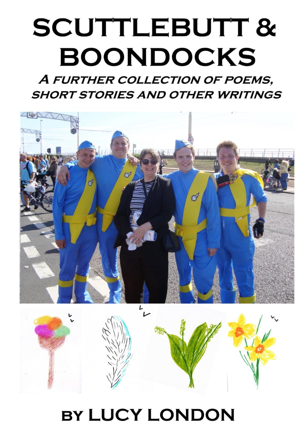 Scuttlebutt & Boondocks: A further collection of poems, short stories and other writings by Lucy London