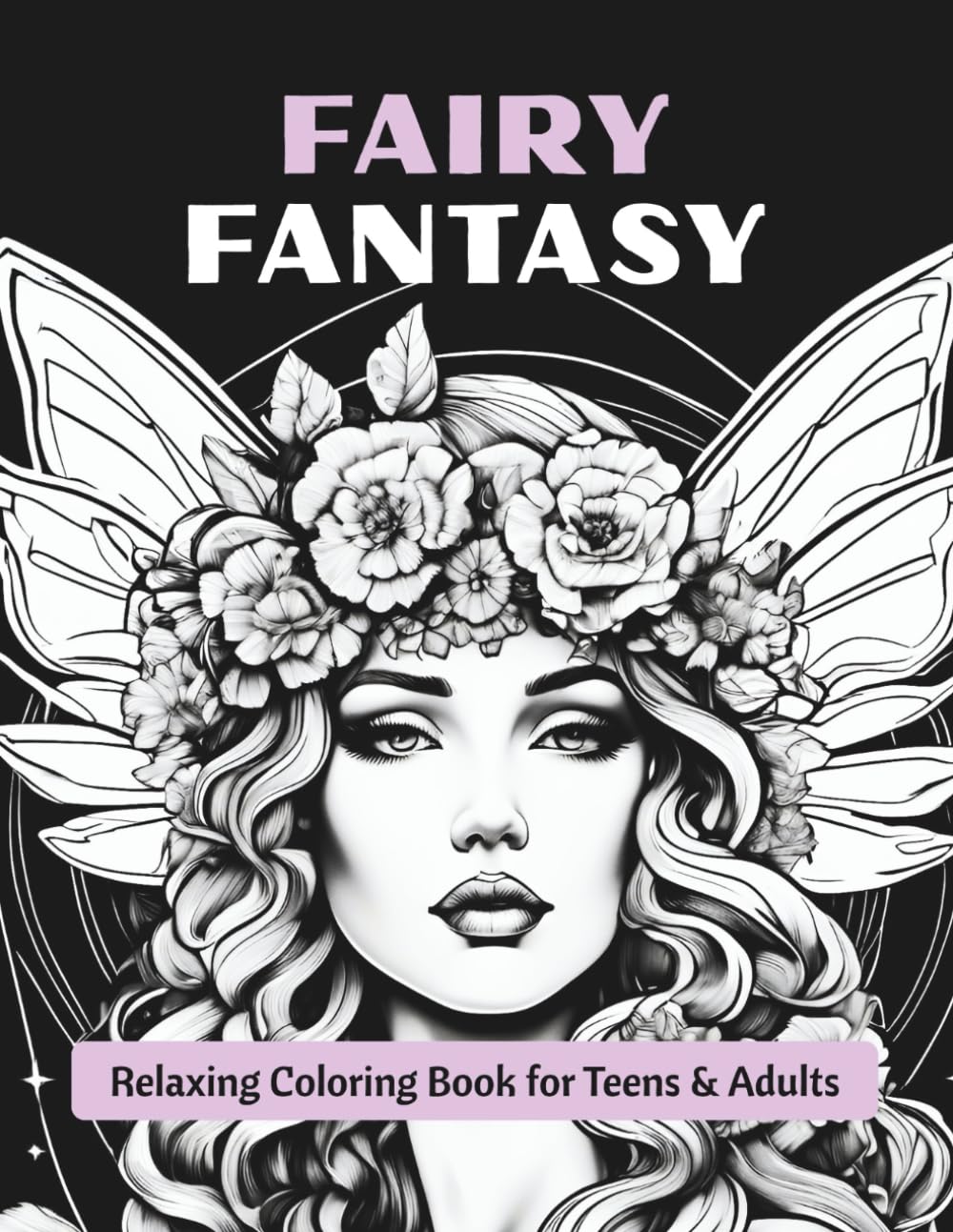 Fairy Fantasy – Relaxing Coloring Book for Teens & Adults: Step into a whimsical world full of magic, elves, and imagination!