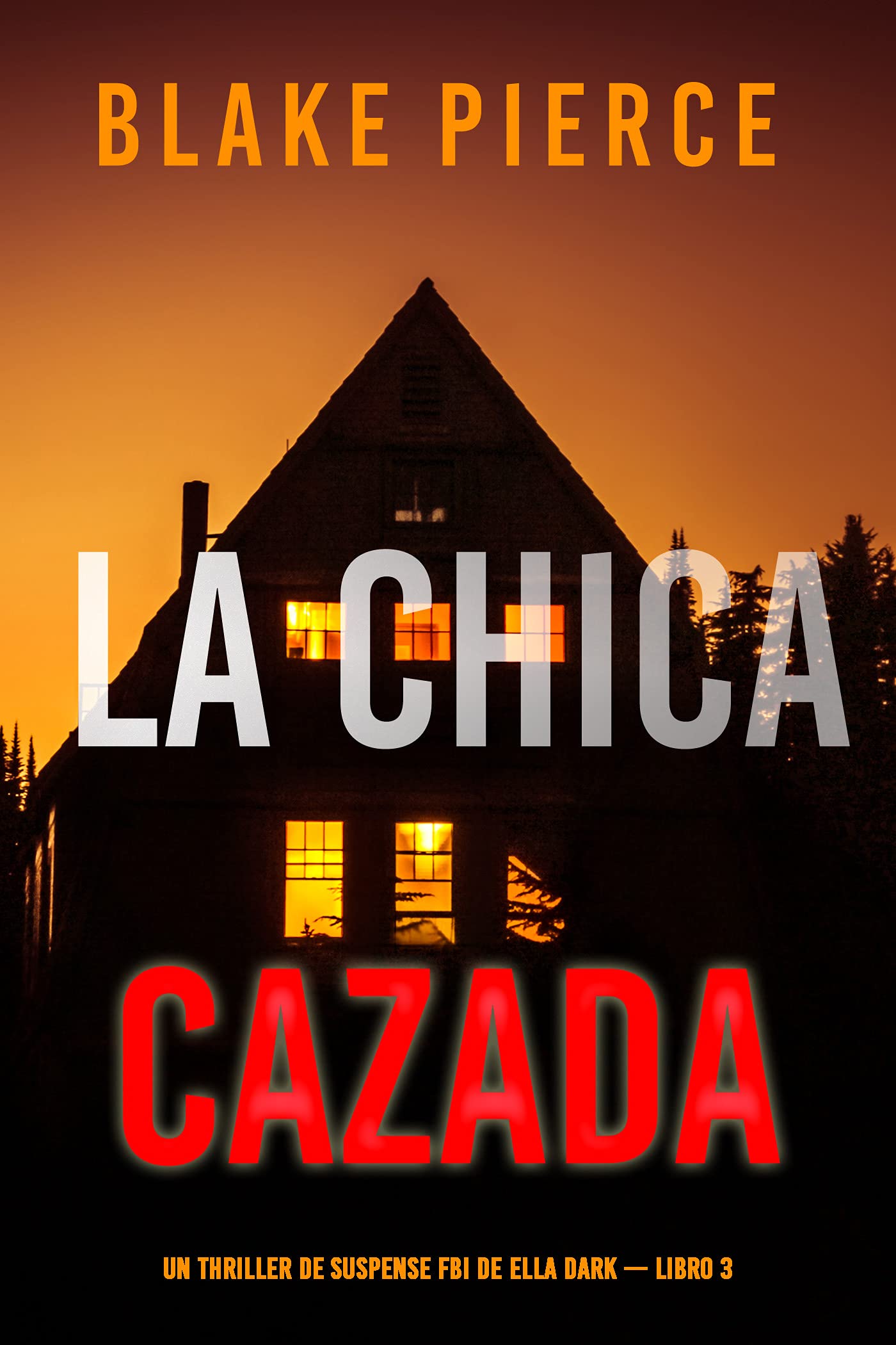 La chica cazada (Un thriller de suspense FBI de Ella Dark – Libro 3) (Spanish Edition)