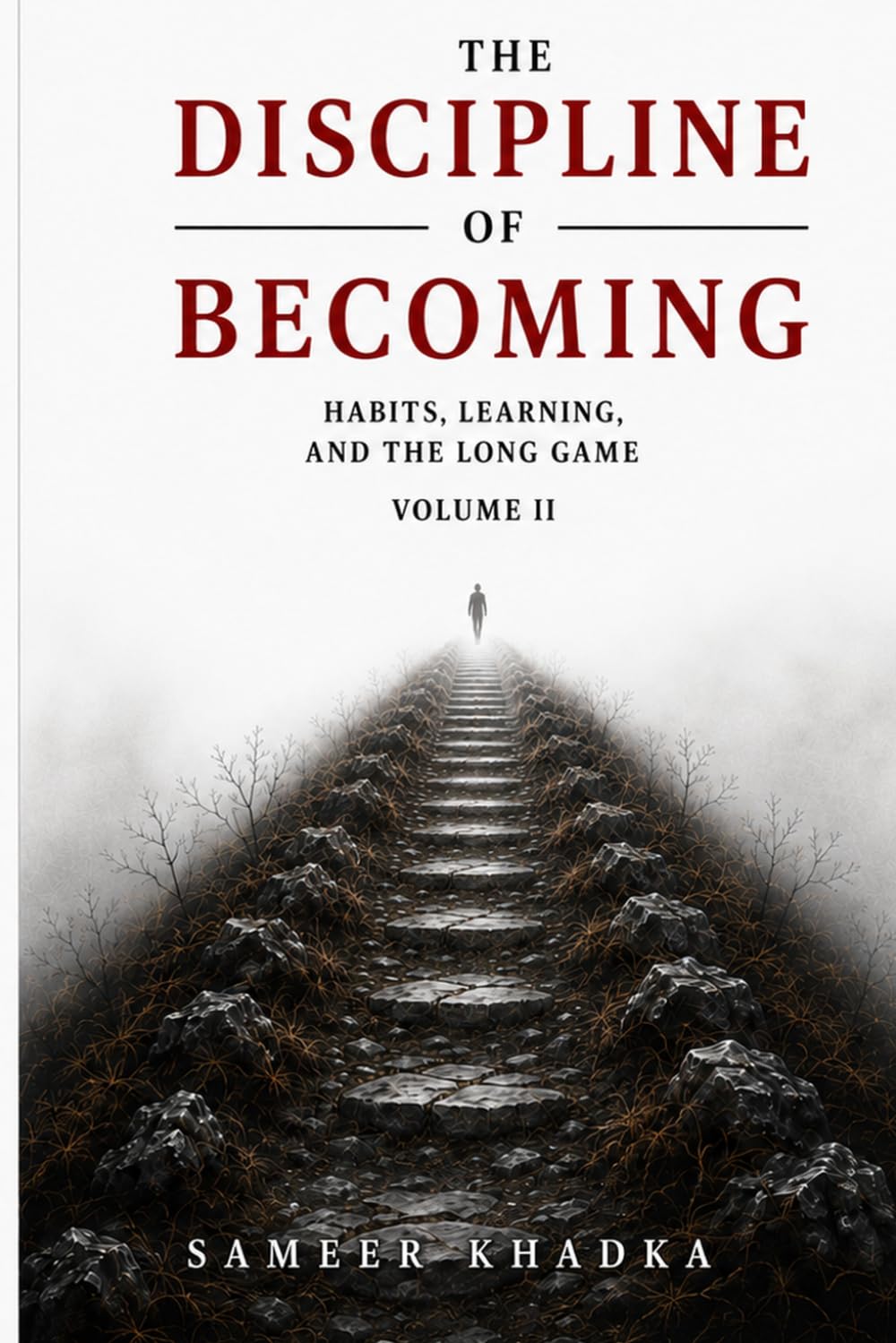 The Discipline of Becoming: Habits, Learning and the Long Game (The Architecture of Becoming)