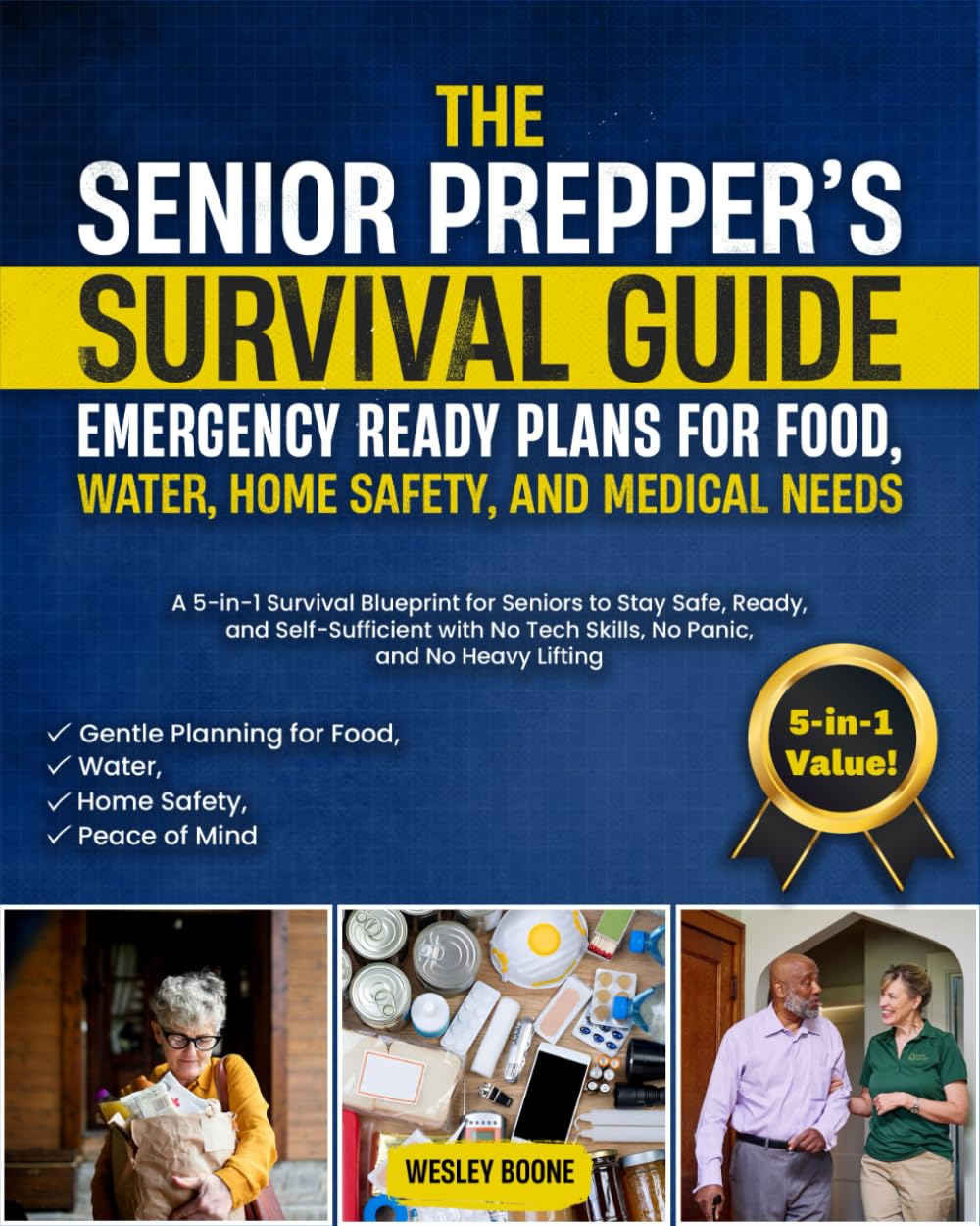 Senior Prepper’s Survival Guide: 5-in-1 Blueprint for Seniors - Food, Water, Safety, Medical Prep & Self-Sufficiency