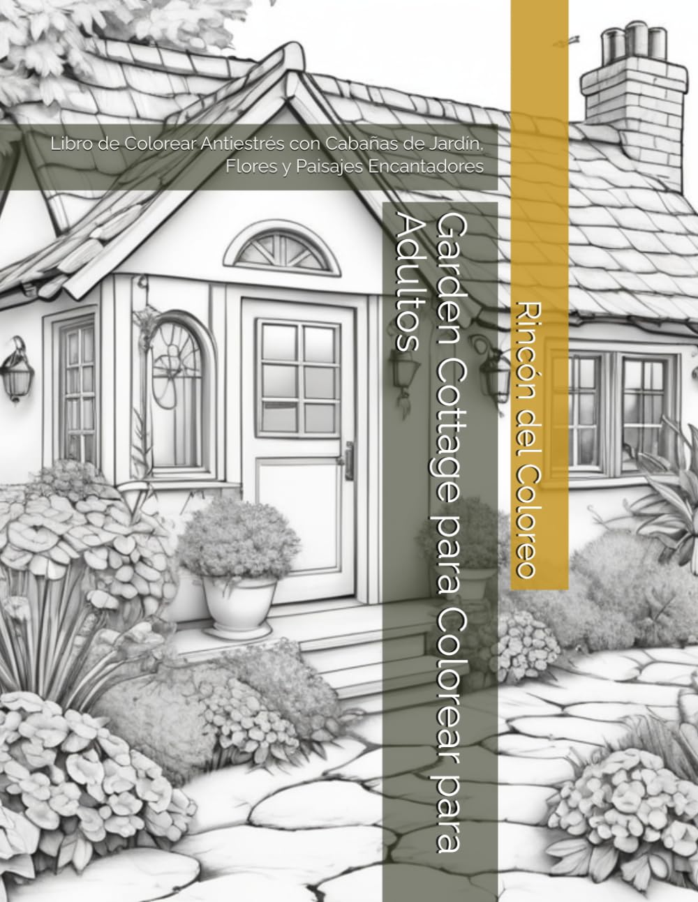 Garden Cottage para Colorear para Adultos: Libro de Colorear Antiestrés con Cabañas de Jardín, Flores y Paisajes Encantadores