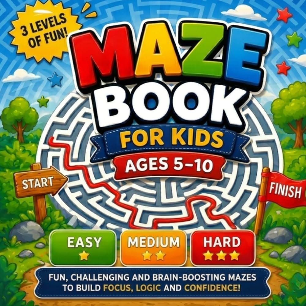 Maze Book for Kids Ages 5–10: Fun, Challenging and Brain-Boosting Mazes | Easy, Medium and Hard Levels for Smart Kids