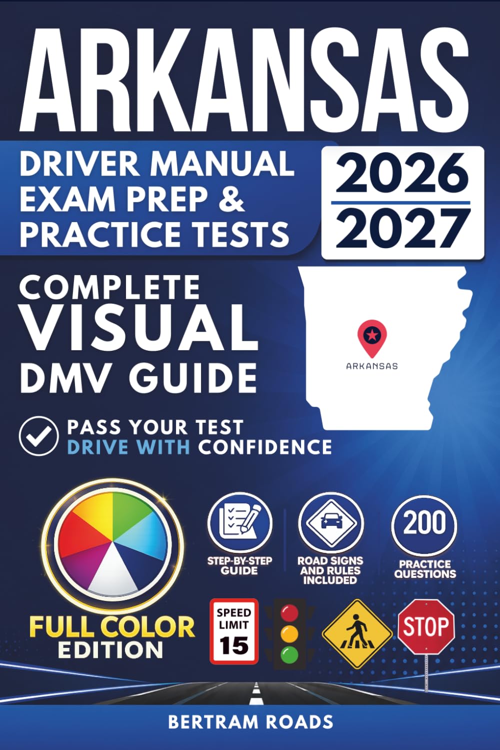 Arkansas Driver License Study Guide, Exam Prep & Practice Tests: Complete Visual DMV Guide with 200 Questions and Answers for Permit and License Tests (FULL COLOR)