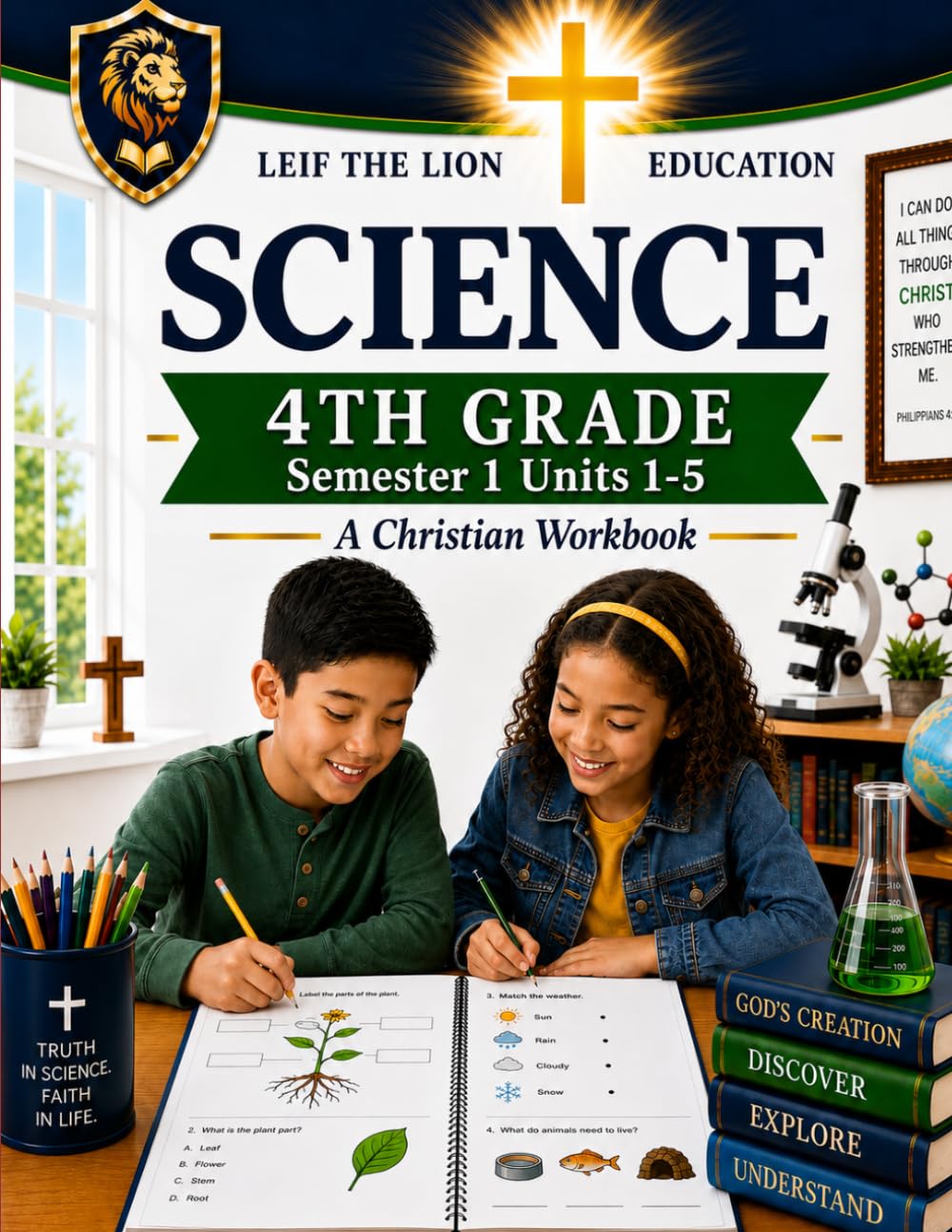 4th Grade Science - Semester 1 Units (1-5): A Christian Homeschool Workbook (Science Christian Homeschool Workbooks)
