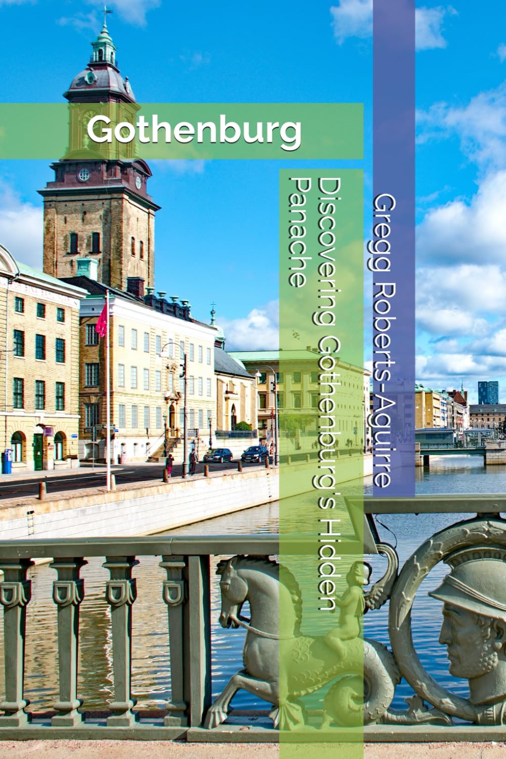 Discovering Gothenburg's Hidden Panache: Panache Gothenburg (Europe with Panache)