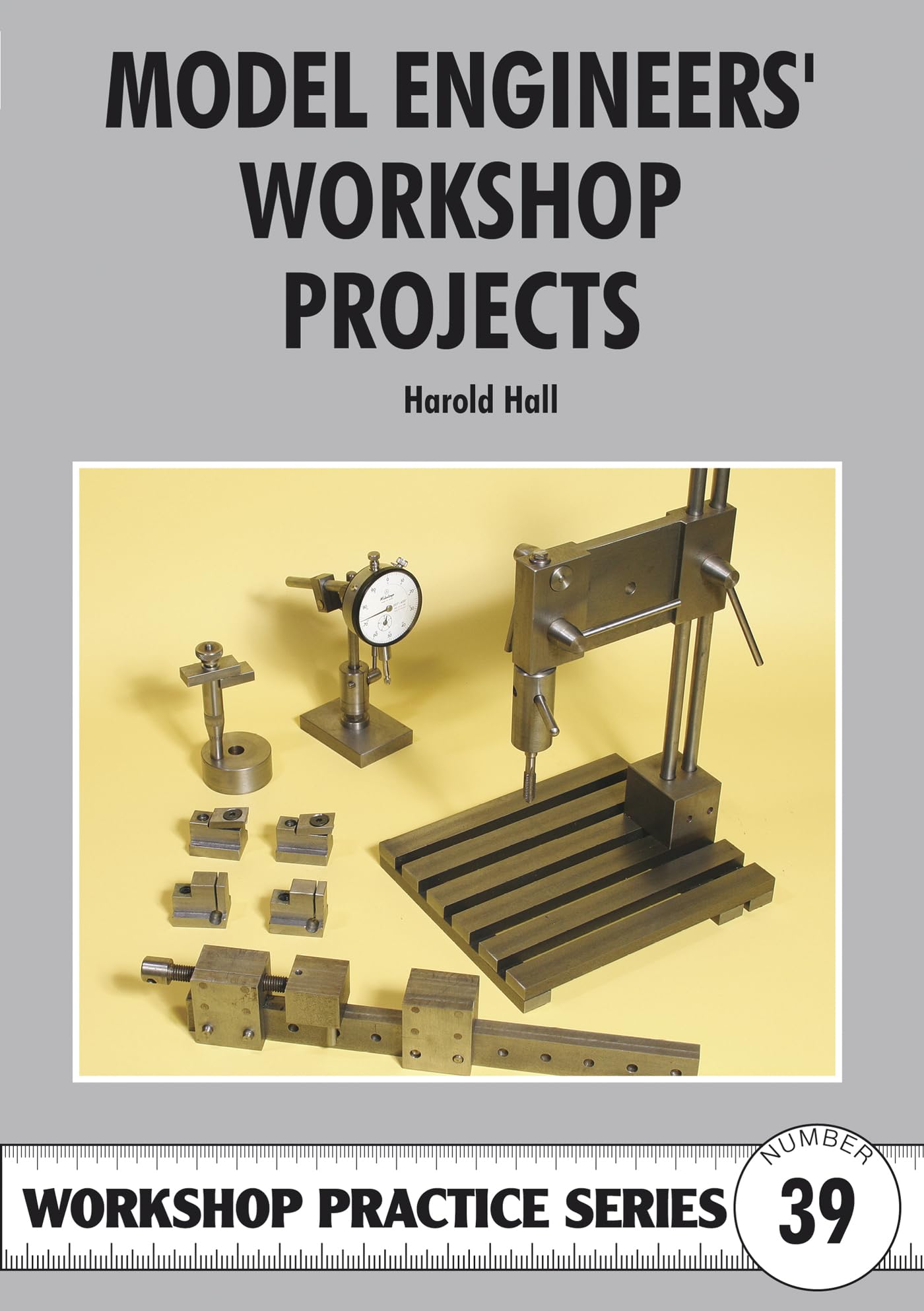 Model Engineers' Workshop Projects (Workshop Practice S): No. 39 (Workshop Practice Series)