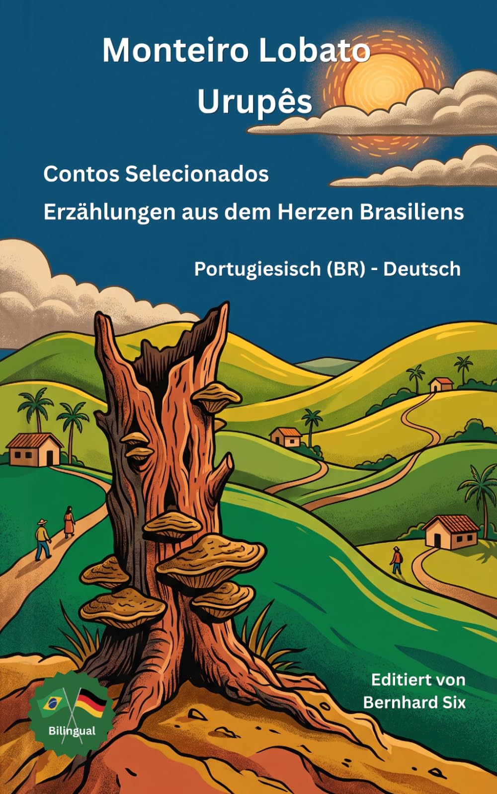 Monteiro Lobato — Urupês - Contos Selecionados -- Erzählungen aus dem Herzen Brasiliens — Portugiesisch (BR)-Deutsch: Bilinguale Neuübersetzung im Paralleltext mit ausführlichem Vor- und Nachwort