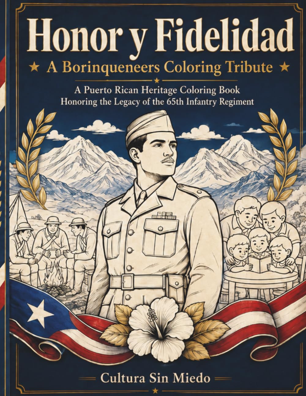 Puerto Rico's The Borinqueneers - Honor y Fidelidad: A Borinqueneers Coloring Tribute: A Puerto Rican Heritage Coloring Book Honoring the Legacy of the 65th Infantry Regiment