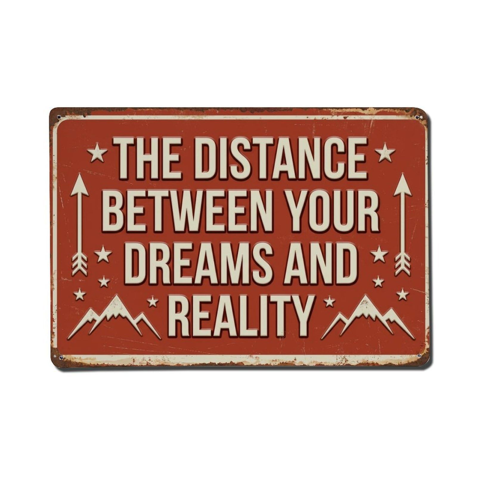 Distance Dreams Reality Motivation Retro Motivational Slogans Vintage Metal Tin Sign Plaque Wall Decor for Cafe, Club, Garden Metal Poster 8x12Inch