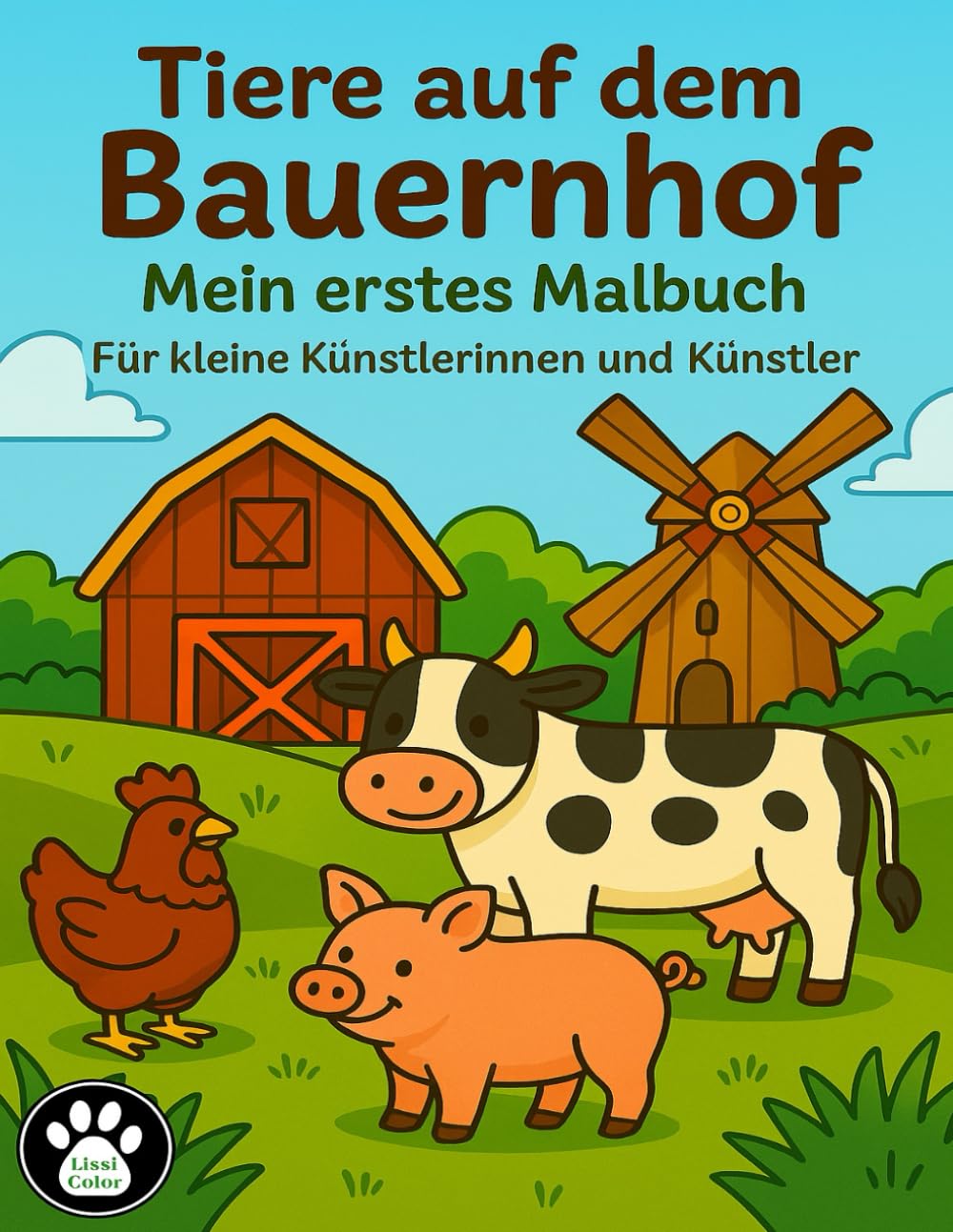 Tiere auf dem Bauernhof - Mein erstes Malbuch: Für kleine Künstlerinnen und Künstler