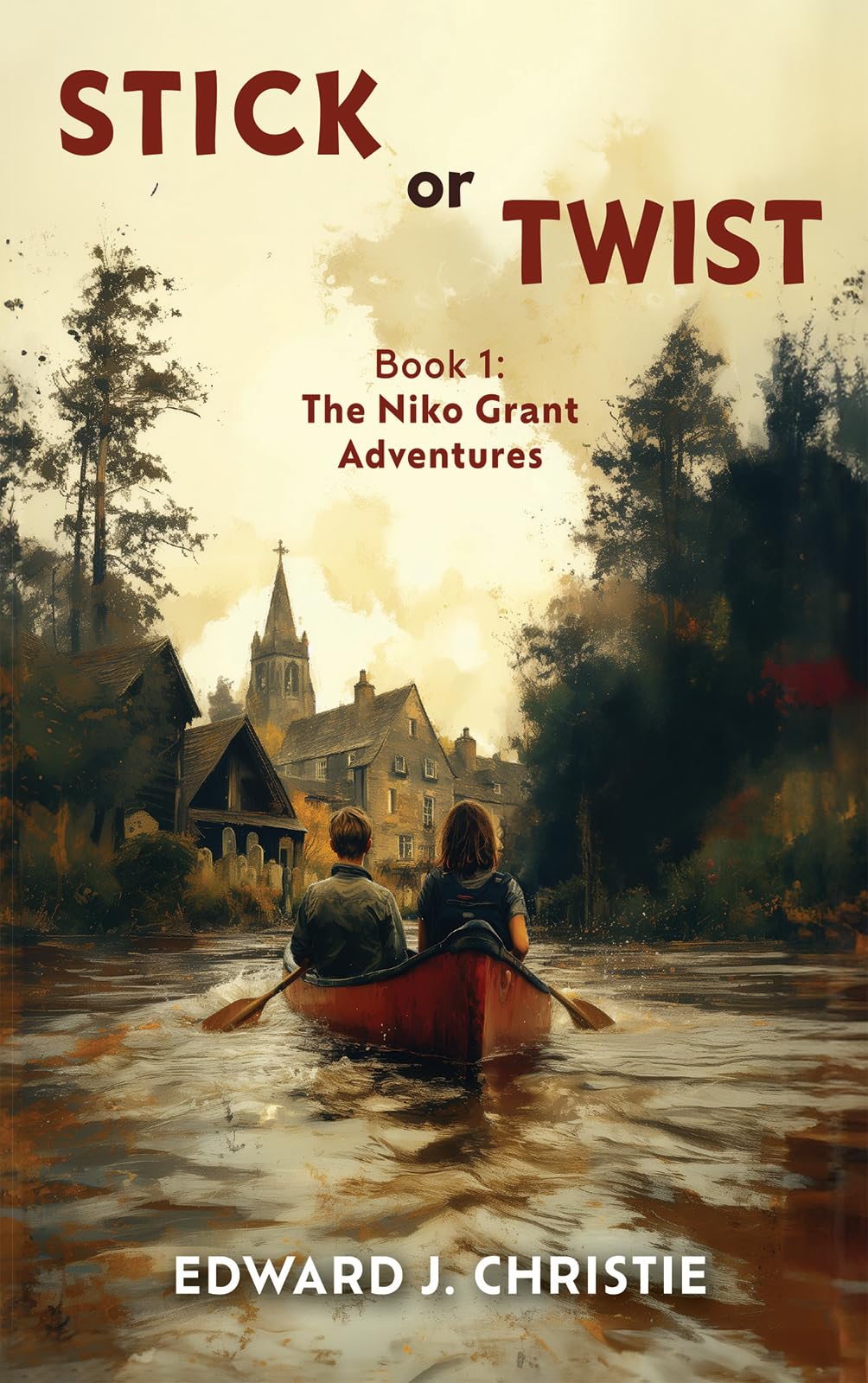 Stick or Twist: Book 1: The Niko Grant Adventures - Edward J. Christie
