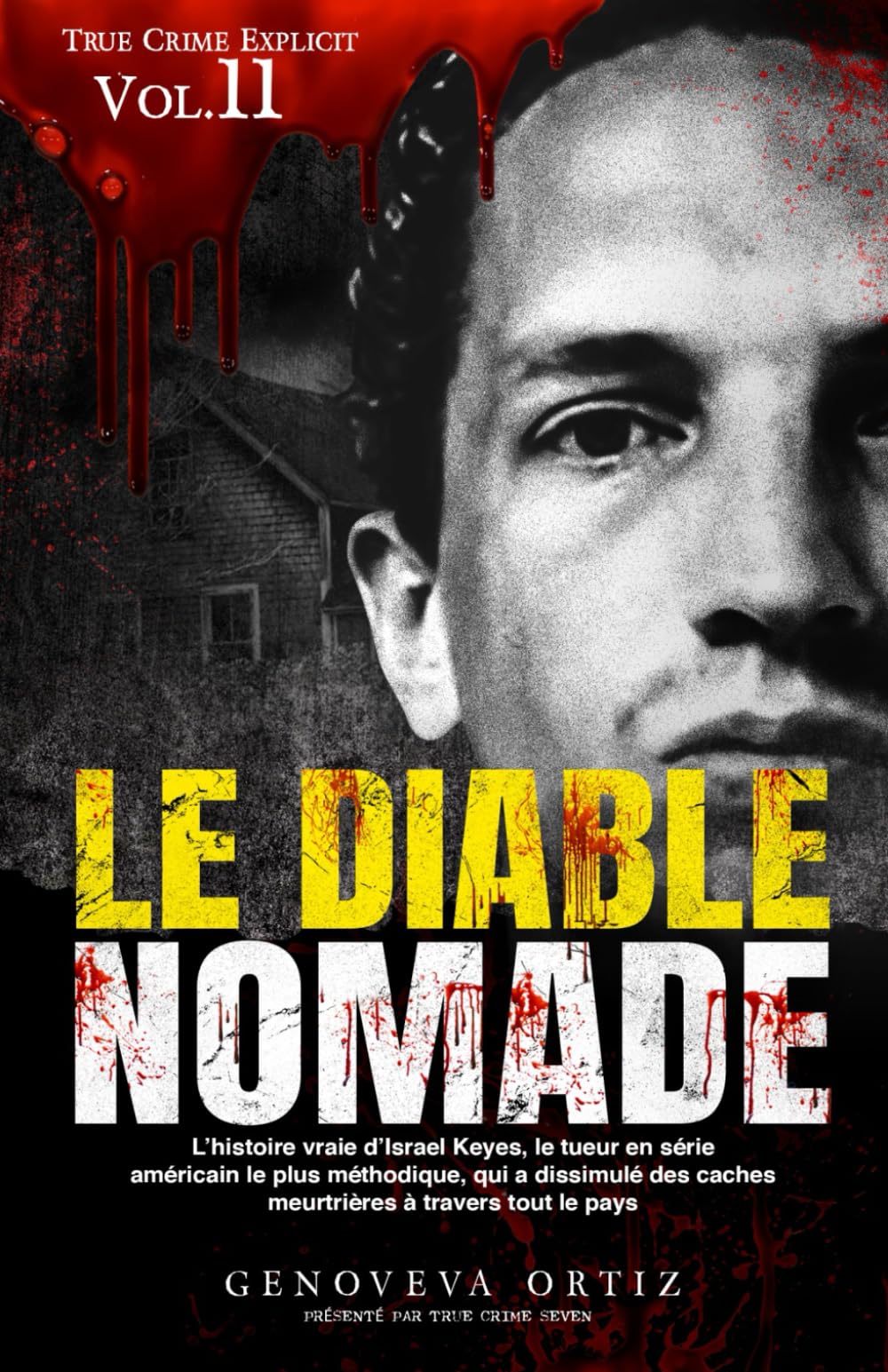 Le diable nomade: L’histoire vraie d’Israel Keyes, le tueur en série américain le plus méthodique, qui a dissimulé des caches meurtrières à travers tout le pays (True Crime Explicite)