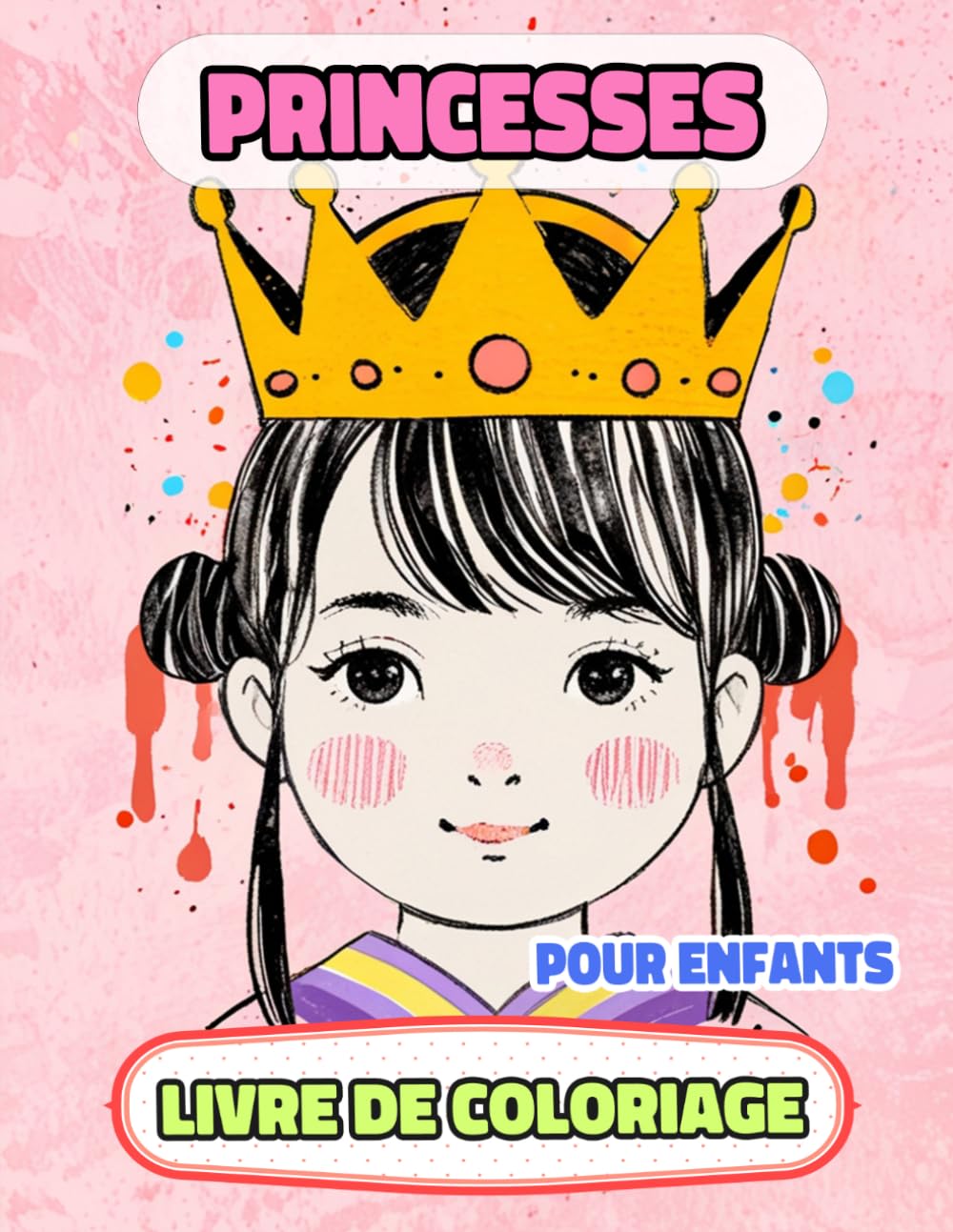 Princesses Livre De Coloriage Pour Enfants: Pages A Colorier De Reines Mignonnes Femmes Royales Kawaii Palais Fille Château Noble Dame Médiéval Empire ... | Stress Relaxation | Petit Garçon Fille