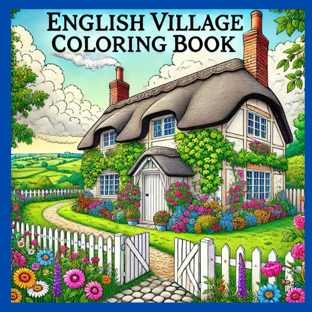 ENGLISH VILLAGE COLORING BOOK: "A Relaxing Journey Through the English Countryside"