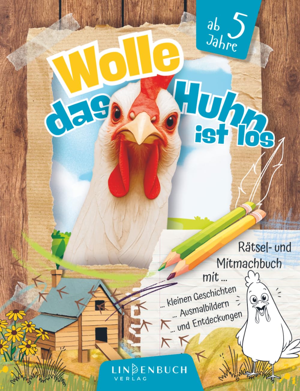 Wolle – das Huhn ist los: Ein Kinder-Mitmachbuch mit Geschichten, Rätseln und Ausmalbildern für Kinder ab 5 Jahren