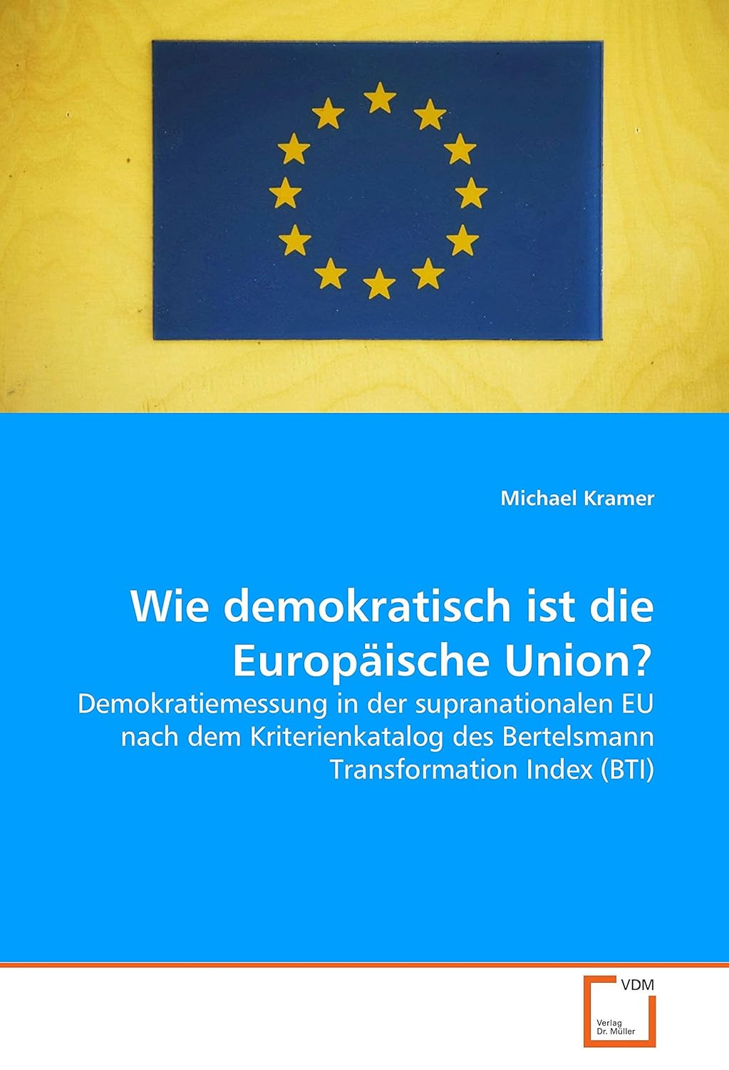 Wie demokratisch ist die Europäische Union? Demokratiemessung in der