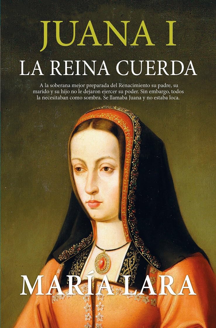 Juana I, La Reina Cuerda (Ensayo y divulgación (Bolsillo))