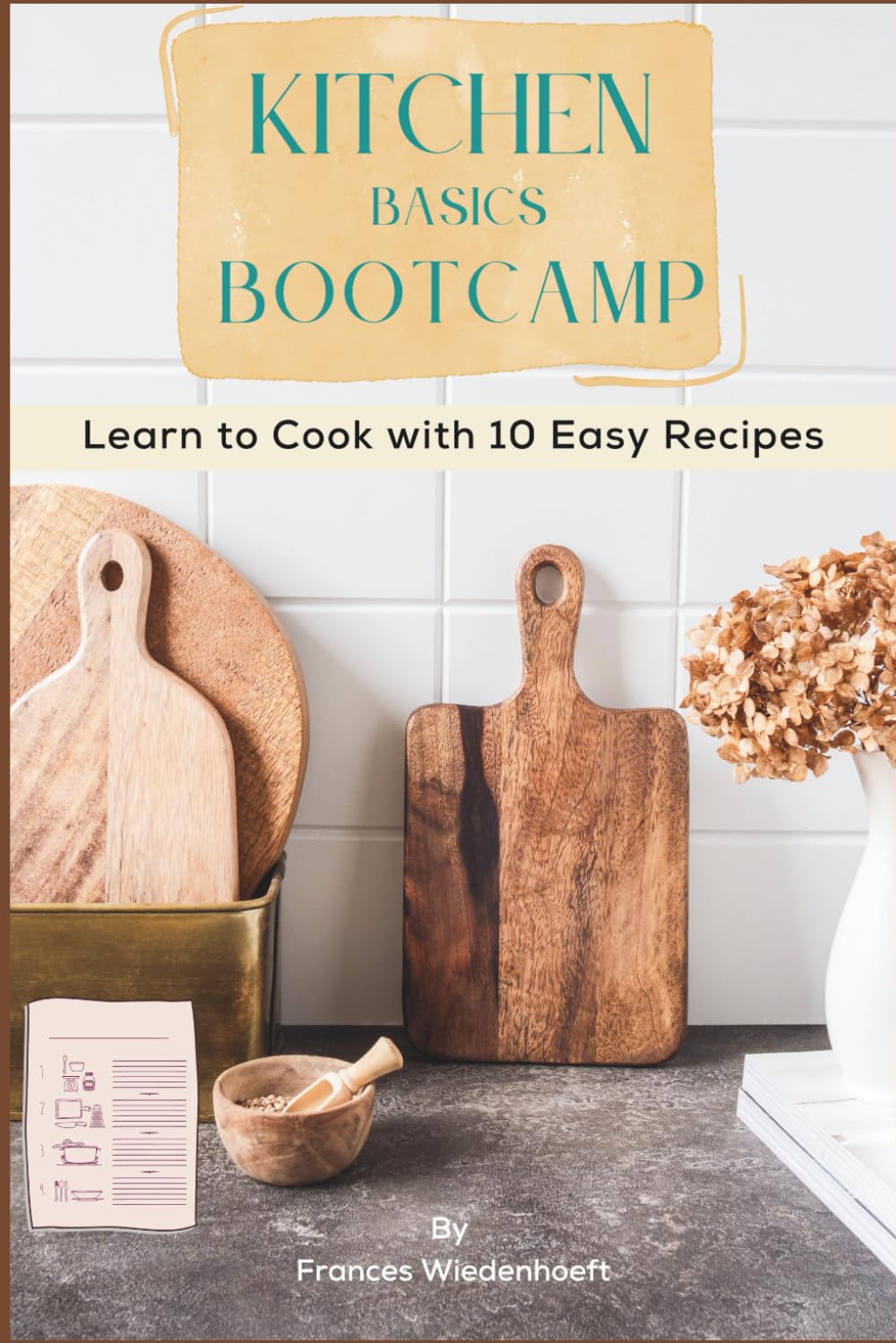 Kitchen Basics Bootcamp: Learn to Cook with 10 Easy Recipes