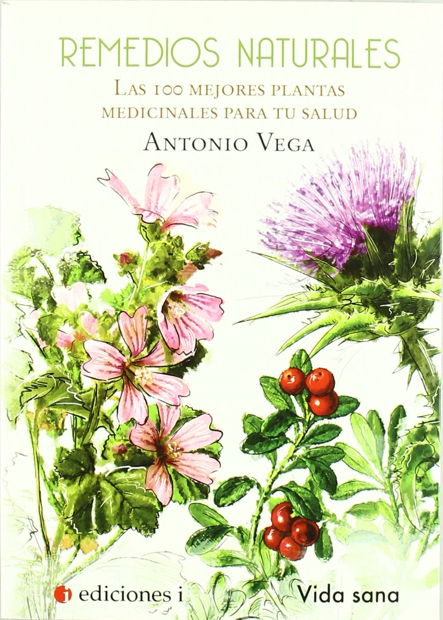 Remedios Naturales. Las 100 mejores plantas medicinales para tu salud (SIN COLECCION)