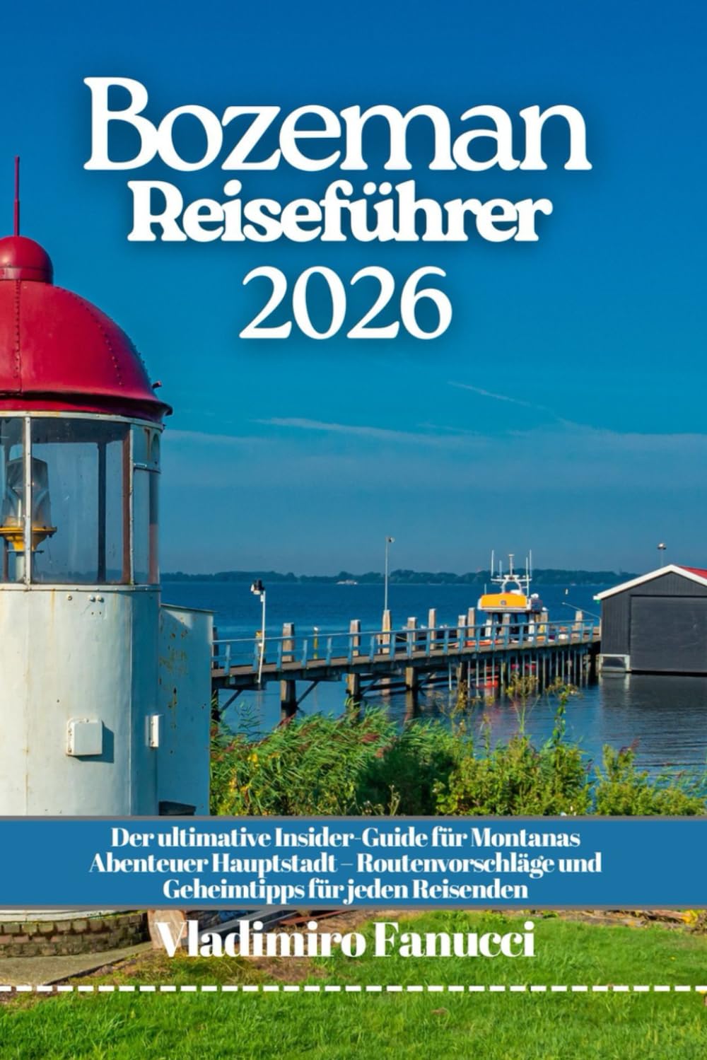 Bozeman Reiseführer 2026: Der ultimative Insider-Guide für Montanas Abenteuer Hauptstadt – Routenvorschläge und Geheimtipps für jeden Reisenden