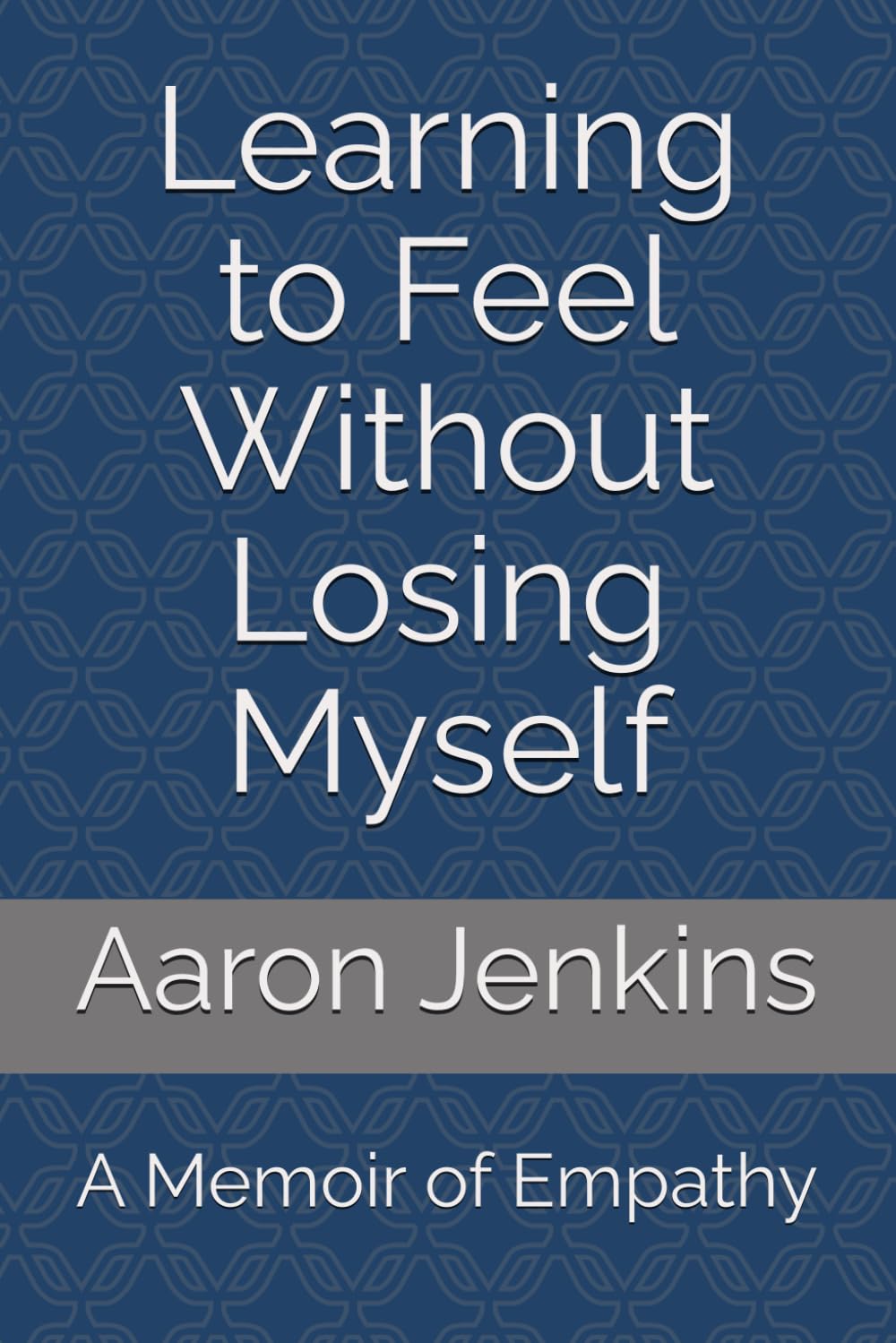Learning to Feel Without Losing Myself: A Memoir of Empathy