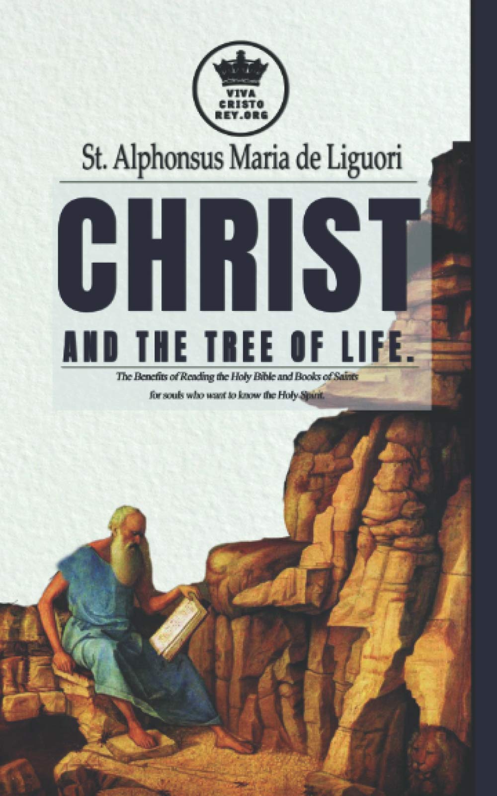 Christ and the Tree of Life. The Benefits of Reading the Holy Bible and Books of Saints for souls who want to know the Holy Spirit.: 3 (The True Spouse of Jesus Christ)