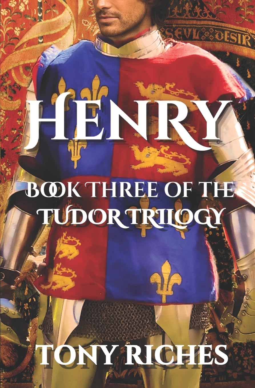Henry - Book Three of the Tudor Trilogy: Volume 3-Tony Riches
