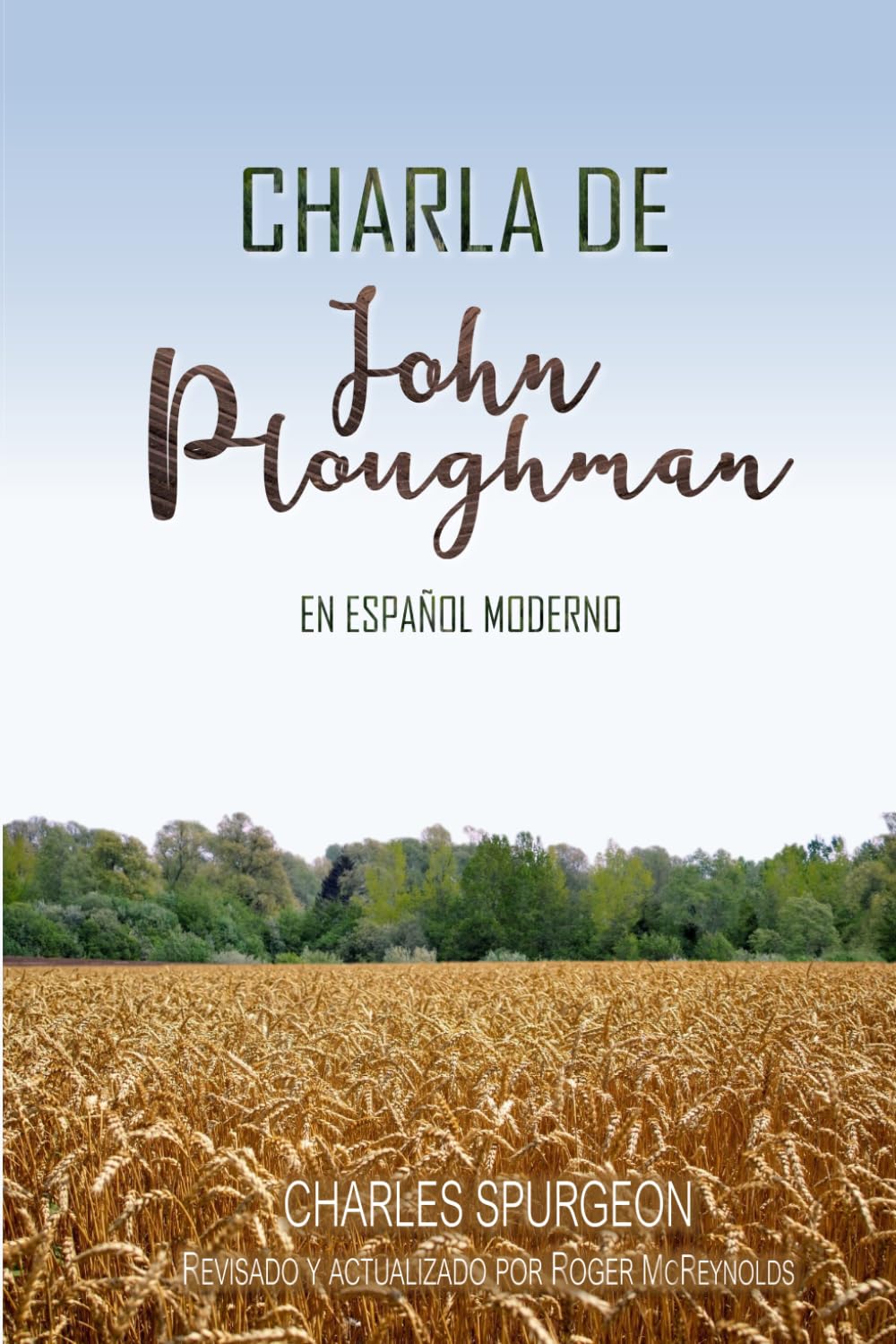 Charla de John Ploughman en español moderno: (John Ploughman's Talk in Modern Spanish)