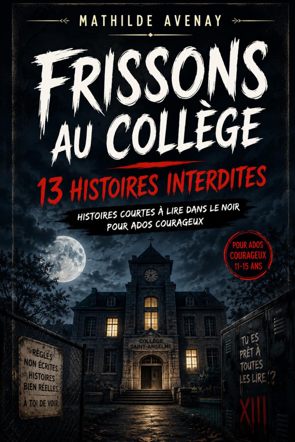 Frissons au collège — 13 histoires interdites: Histoires courtes à lire dans le noir pour ados courageux 11-15 ans