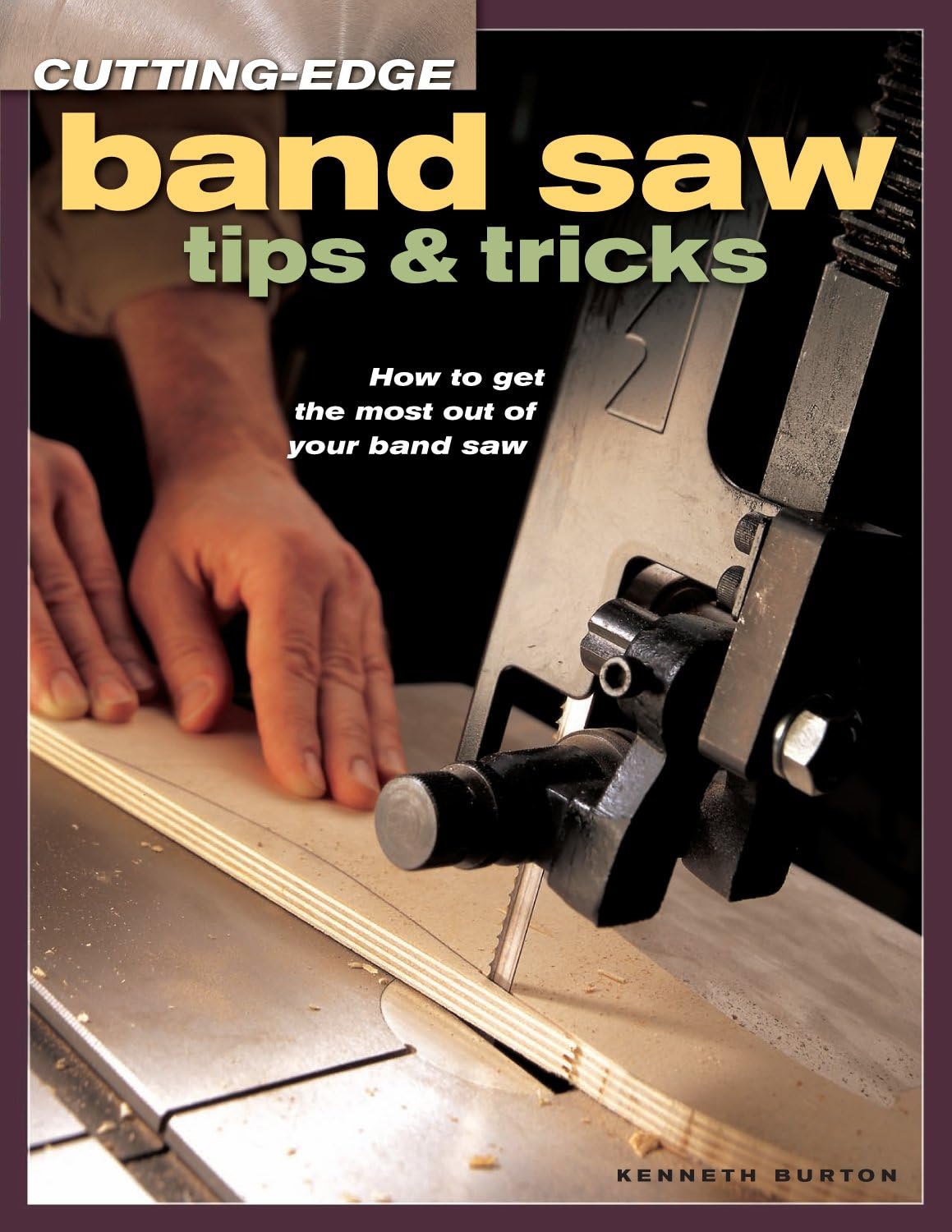 Cutting-Edge Band Saw Tips & Tricks Paperback – December 22, 2004
